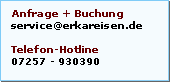 Anfrage + Buchung - service@erkareisen.de - Telefon-Hotline - 07251 - 930390